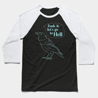 Fuck it let's go to Hell Baseball T-Shirt